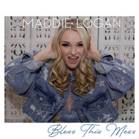 Maddie Logan - Bless This Mess