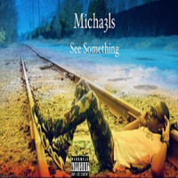 Michaels - See Something (Explicit)