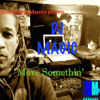 DJ Magic - Move Somethin'