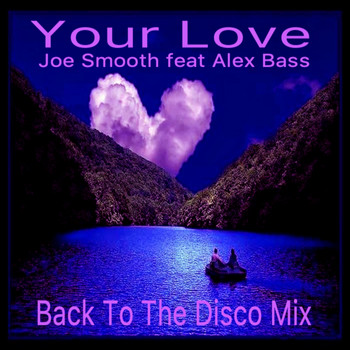 Joe Smooth feat Alex Bass - Your Love (Joe Smooth Remix)