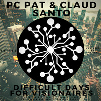 PC Pat & Claud Santo - Difficult Days for Visionaires