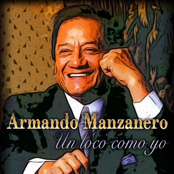 Armando Manzanero - Loco Como Yo