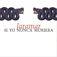 Jaramar - Si Yo Nunca Muriera