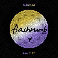 Flashmob - Kick It EP