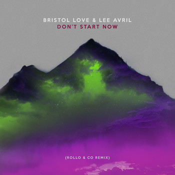 Bristol Love & Lee Avril - Don't Start Now (Rollo & Co Remix)