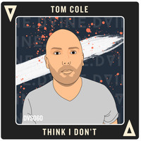 TomCole - Think I Don't