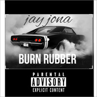 Jay Jona - Burn Rubber (Explicit)