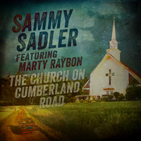 Sammy Sadler - The Church on Cumberland Road (feat. Marty Raybon)