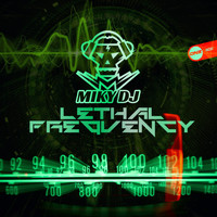Miky DJ - Lethal Frequency