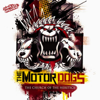 The Motordogs - The Church Of The Heretics (Explicit)