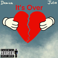 Julio - It's Over (Explicit)
