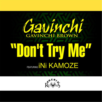 Gavinchi Brown - Don't Try Me (feat. Ini Kamoze)