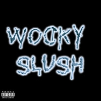 Kozii - WOCKY SLUSH (Explicit)