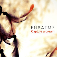 Ensaime - Capture a dream