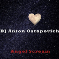Dj Anton Ostapovich - Angel Scream