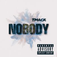Tmack - Nobody (Explicit)