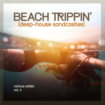 Various Artists - Beach Trippin' (Deep-House Sandcastles), Vol. 4
