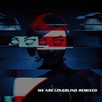 We are Loveblind - Remixed