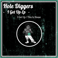 Hole Diggers - I Get Up Ep