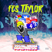 Fes Taylor - Social Media Madness (Explicit)