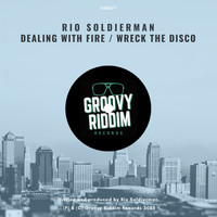 Rio Soldierman - Dealing With Fire / Wreck The Disco