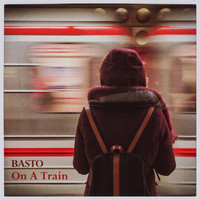 Basto - On a Train