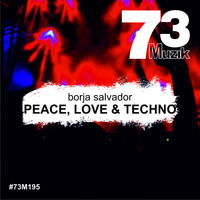 Borja Salvador - Peace, Love & Techno