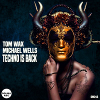 Tom Wax, Michael Wells - Techno Is Back
