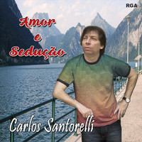 Carlos Santorelli - Amor e Sedução