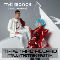 Mélisande [électrotrad] - Ti-Pétard Allard (Millimetrik Remix) (Single)