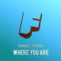 Daniel Dodev - Where You Are