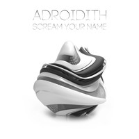 Adroidith - Scream Your Name