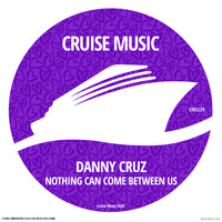 Danny Cruz - Nothing Can Come Between Us