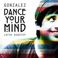 Gonzalez - Dance Your Mind