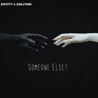 Entity - Someone Else? (feat. Sinjynn) (Explicit)