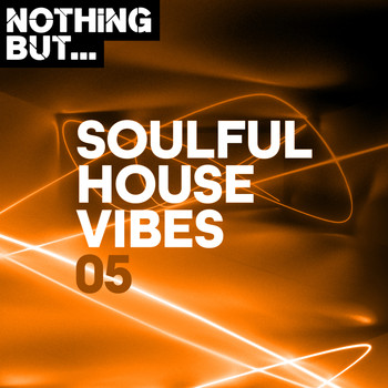 Various Artists - Nothing But... Soulful House Vibes, Vol. 05