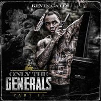 Kevin Gates - Only The Generals Part II (Explicit)
