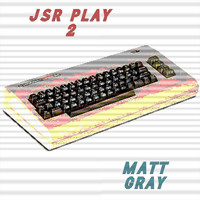 Matt Gray - JSR Play 2