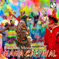 Ras Mo Moses - Mama Carnival
