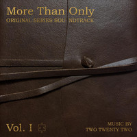 Two Twenty Two - More Than Only, Vol. I (Original Series Soundtrack)