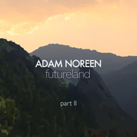 Adam Noreen - Futureland, Pt. II (Explicit)