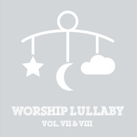 Worship Lullaby - Worship Lullaby, Vol. VII & VIII