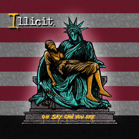 Illicit - Oh Say Can You See (Explicit)
