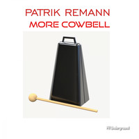 Patrik Remann - More Cowbell