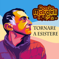 Dario Margeli - Tornare a esistere