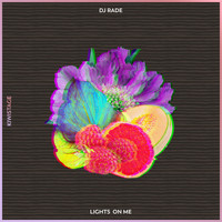 DJ Rade - Lights On Me