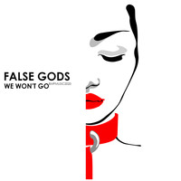 False Gods - We Won't Go