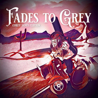 Corey James Clifton - Fades to Grey