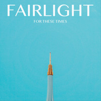 Fairlight - For These Times