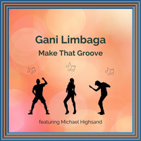 Gani Limbaga - Make That Groove (feat. Michael Highsand)